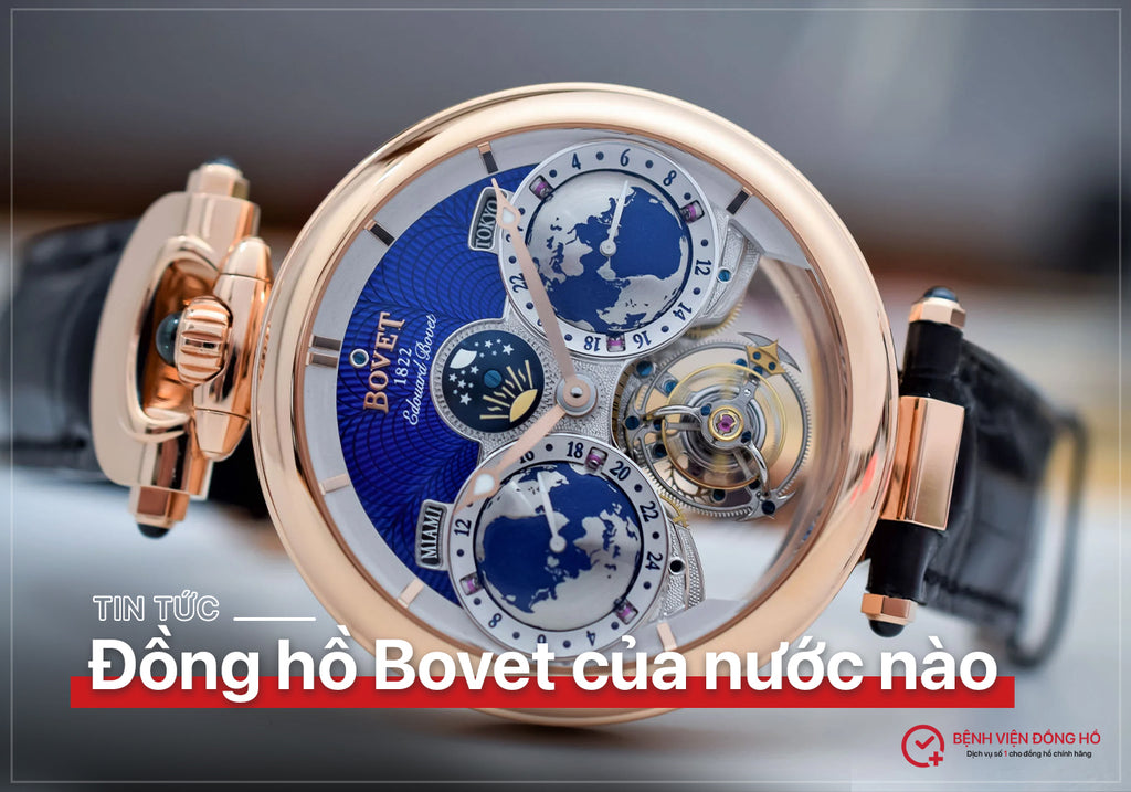 Xuất xứ của Đồng hồ Bovet và Nhận xét về Chất lượng