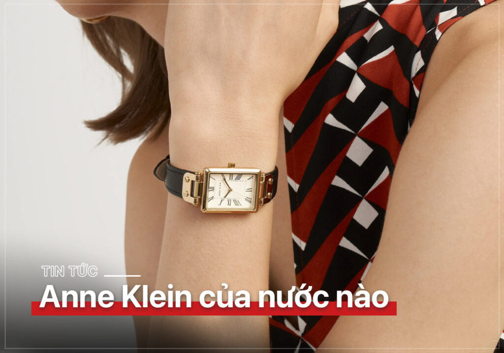 Đồng hồ Anne Klein của nước nào? Có tốt không? Giá bao nhiêu?